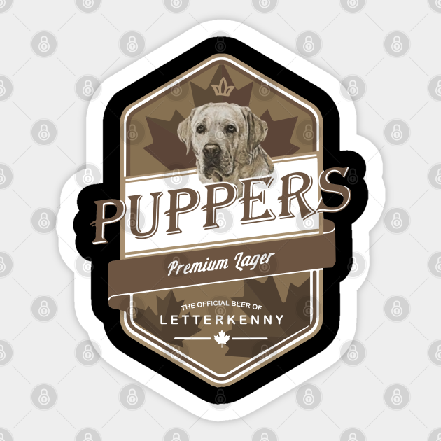 Letterkenny Puppers Premium Lager Beer Letterkenny shoresy Letterkenny Shoresy shirt Dog